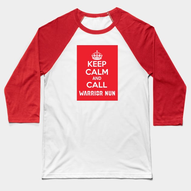 Keep calm and call Warrior Nun Baseball T-Shirt by whatyouareisbeautiful